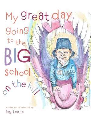 cover image of My Great Day Going to the Big School On the Hill